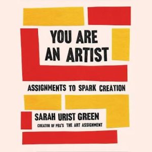 You Are an Artist: Assignments to Spark Creation